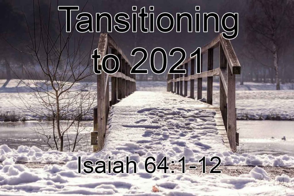 Transitioning to 2021 – Isaiah 64