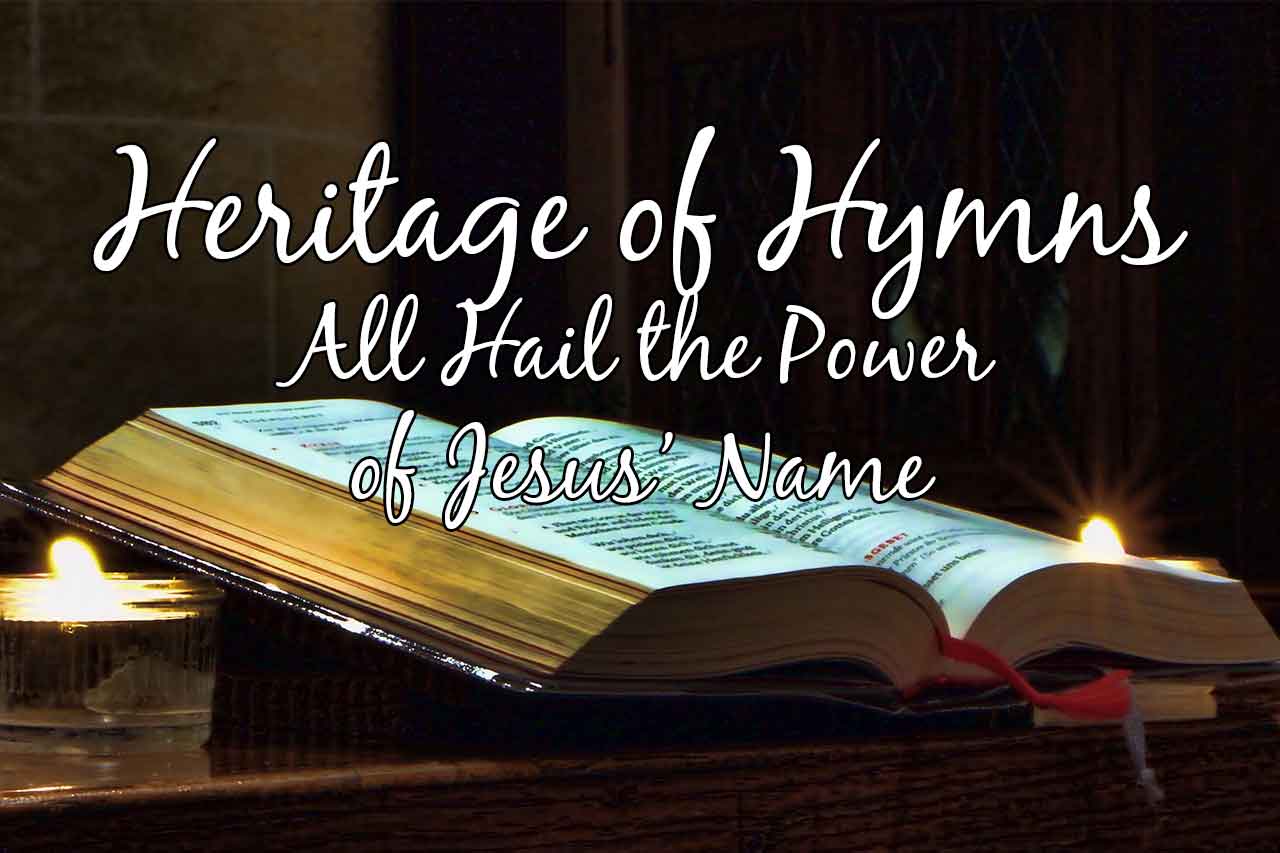 Heritage of Hymns: All Hail the Power of Jesus' Name