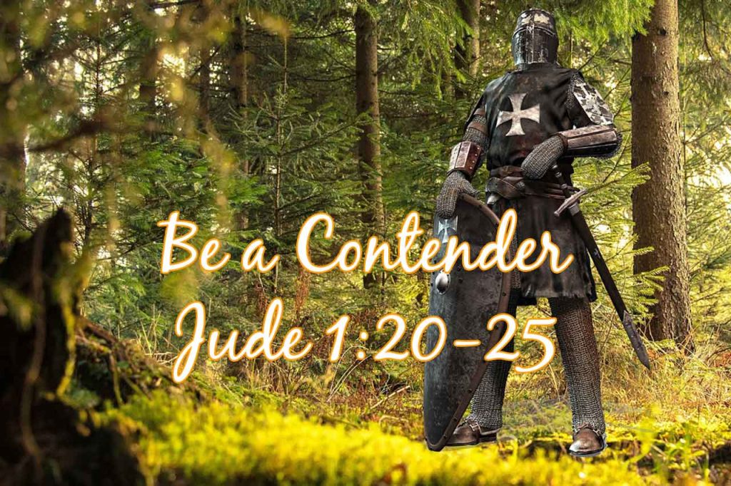 Be a Contender – Part 5 – Jude 1:20-25