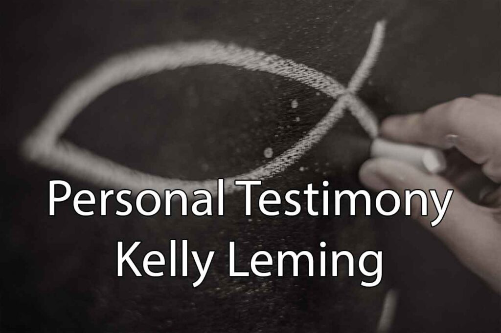 Personal Testimony – Kelly Leming