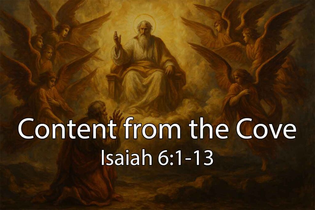 Content from the Cove Part 1 – Isaiah 6:1-13